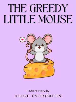 cover image of The Greedy Little Mouse